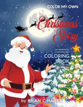 portada Color my own Christmas Story: An Immersive, Customizable Coloring Book for Kids (That Rhymes! ) (12) (en Inglés)