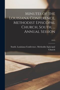 portada Minutes of the Louisiana Conference, Methodist Episcopal Church, South, ... Annual Session; 1913 (en Inglés)