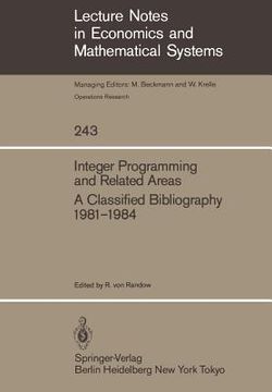 portada integer programming and related areas. a classified bibliography 1981-1984: compiled at the institut fa1/4r a-konometrie und operations research, univ