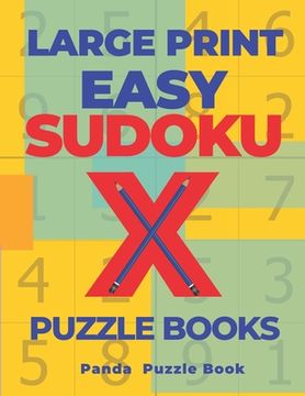 portada Large Print Easy Sudoku X Puzzle Books: 200 Mind Teaser Puzzles Sudoku X - Brain Games Book For Adults