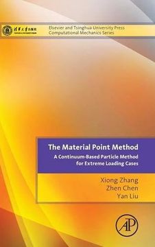 portada The Material Point Method: A Continuum-Based Particle Method for Extreme Loading Cases (Tsinghua University Press Computational Mechanics Series) (en Inglés)