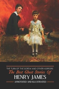 portada The Turn of the Screw and Other Horrors: The Best Ghost Stories of Henry James: Annotated and Illustrated (in English)