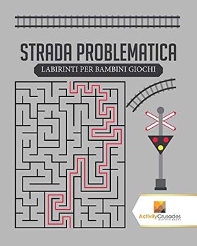 portada Strada Problematica: Labirinti per Bambini Giochi (in Italian)