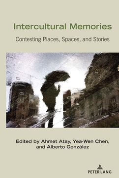 portada Intercultural Memories: Contesting Places, Spaces, and Stories (en Inglés)