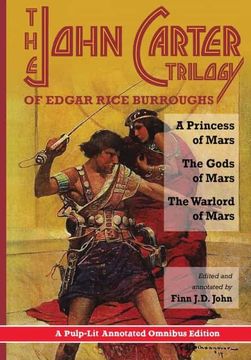 portada The John Carter Trilogy of Edgar Rice Burroughs: A Princess of Mars, the Gods of Mars and the Warlord of Mars -a Pulp-Lit Annotated Omnibus Edition (en Inglés)