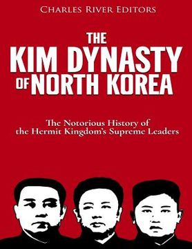 portada The Kim Dynasty of North Korea: The Notorious History of the Hermit Kingdom's Supreme Leaders (en Inglés)