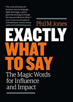 portada Exactly What to Say: The Magic Words for Influence and Impact (in English)