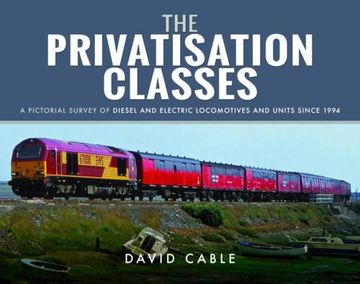 portada The Privatisation Classes: A Pictorial Survey of Diesel and Electric Locomotives and Units Since 1994 (Modern Traction Profiles)
