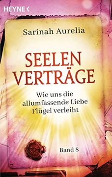 portada Seelenverträge Band 8: Wie uns die Allumfassende Liebe Flügel Verleiht