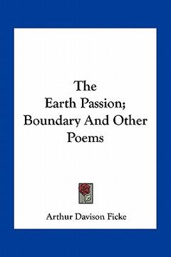 portada the earth passion; boundary and other poems (en Inglés)
