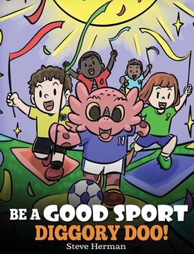 portada Be A Good Sport, Diggory Doo!: A Story About Good Sportsmanship and How To Handle Winning and Losing (in English)