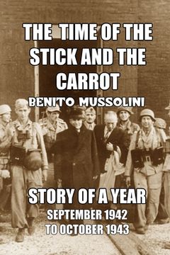 portada The Time of the Stick and the Carrot: Story of a Year, October 1942 to September 1943