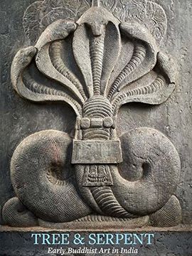 portada Tree & Serpent: Early Buddhist art in India (en Inglés)