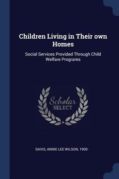 portada Children Living in Their own Homes: Social Services Provided Through Child Welfare Programs (in English)