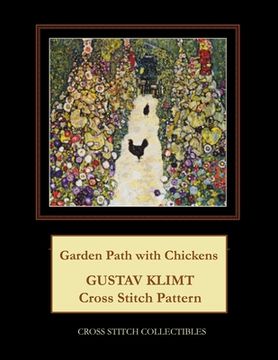 portada Garden Path with Chickens: Gustav Klimt cross stitch pattern (en Inglés)