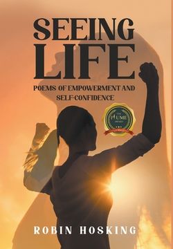 portada Seeing Life: Poems of Empowerment and Self-Confidence (in English)