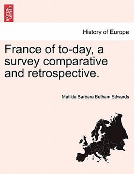 portada france of to-day, a survey comparative and retrospective. (en Inglés)