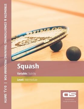 portada DS Performance - Strength & Conditioning Training Program for Squash, Stability, Intermediate (en Inglés)