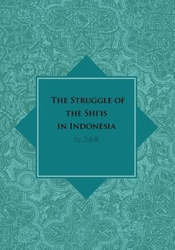 portada The Struggle of the Shi'is in Indonesia (en Inglés)