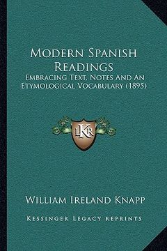 portada modern spanish readings: embracing text, notes and an etymological vocabulary (1895) (en Inglés)