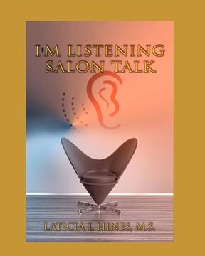 portada I'm listening-Salon Talk: Behind The Chair of a Hair Stylist! (en Inglés)