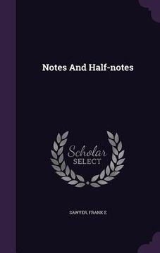 portada Notes And Half-notes (in English)