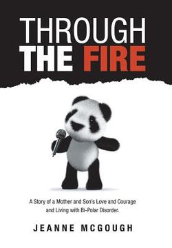 portada Through the Fire: A Story of a Mother and Son's Love and Courage and Living with Bi-Polar Disorder. (en Inglés)
