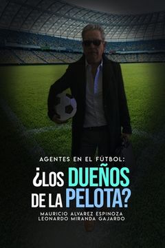 portada Agentes en el fútbol: ¿Los dueños de la pelota? (in Spanish)