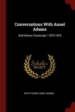 portada Conversations With Ansel Adams: Oral History Transcript / 1972-1975