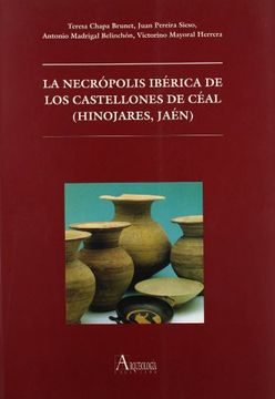 portada La Necrópolis Ibérica de los Castellones de Céal (Hinojares, Jaén) (Fuera de Colección)