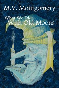 portada what we did with old moons (en Inglés)