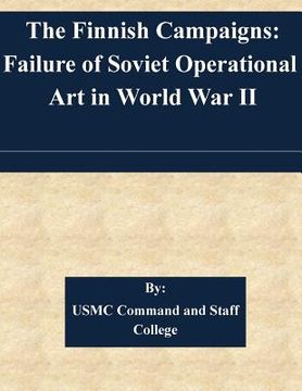 portada The Finnish Campaigns: Failure of Soviet Operational Art in World War II (en Inglés)