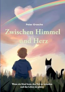 portada Zwischen Himmel und Herz: Ein Berührendes Kinderbuch Über das Sterben und die Liebe, die Bleibt (en Alemán)