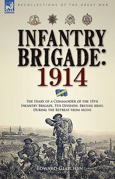 portada infantry brigade: 1914-the diary of a commander of the 15th infantry brigade, 5th division, british army, during the retreat from mons (en Inglés)