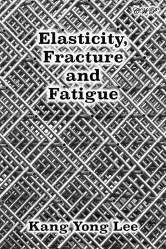 portada Elasticity, Fracture and Fatigue (Materials Science) (en Inglés)