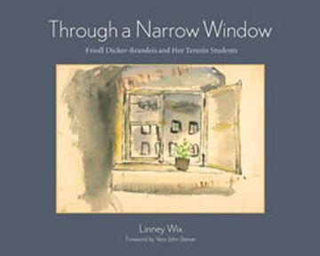 portada Through a Narrow Window: Friedl Dicker-Brandeis and her Terezí­N Students (en Inglés)