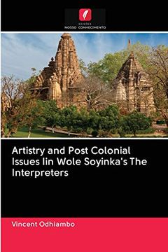 portada Artistry and Post Colonial Issues iin Wole Soyinka's the Interpreters