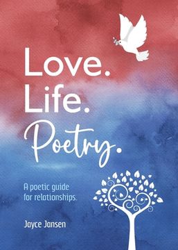 portada Love. Life. Poetry. A poetic guide for relationships. (en Inglés)