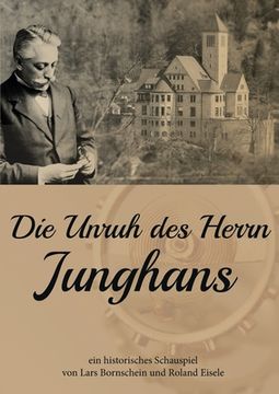 portada Die Unruh des Herrn Junghans: Ein historisches Schauspiel 