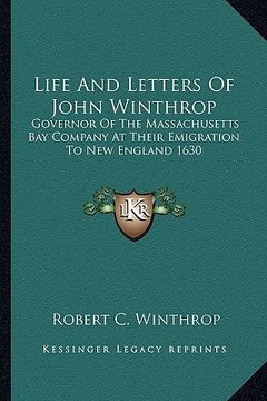 portada life and letters of john winthrop: governor of the massachusetts bay company at their emigration to new england 1630 (en Inglés)