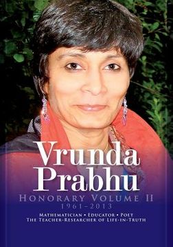 portada Vrunda Prabhu, Honorary Volume II: Mathematician, Educator, Poet. The Teacher-Researcher of Life-in-Truth (en Inglés)