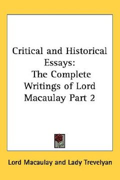 portada critical and historical essays: the complete writings of lord macaulay part 2 (en Inglés)