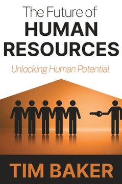 portada The Future of Human Resources: Unlocking Human Potential (en Inglés)
