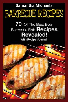 portada Barbecue Recipes: 70 of the Best Ever Barbecue Fish Recipes. Revealed! (With Recipe Journal) (en Inglés)
