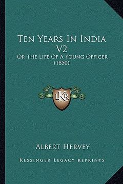 portada ten years in india v2: or the life of a young officer (1850)