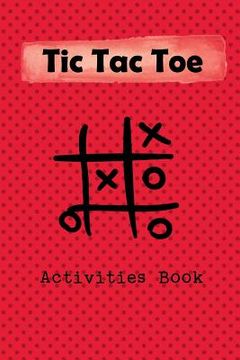 portada Tic Tac Toe Activity Book: Playing Book for 600 Games for Kids and Adults on Road Trips or on the Airplane and Family Vacation