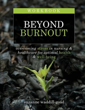 portada Workbook for Beyond Burnout, Second Edition: Overcoming Stress in Nursing & Healthcare for Optimal Health & Well-Being (en Inglés)