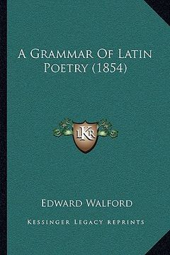 portada a grammar of latin poetry (1854) (en Inglés)