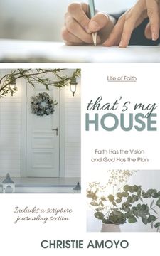 portada That's My House: Faith Has the Vision and God Has the Plan (en Inglés)