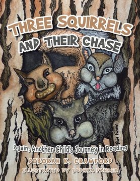 portada Three Squirrels and Their Chase: Again, Another Child's Journey in Reading (en Inglés)